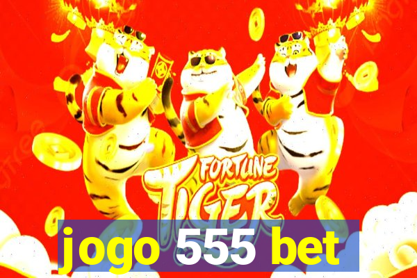 jogo 555 bet